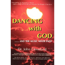 They Danced with God: ....... and the Music Never Ends