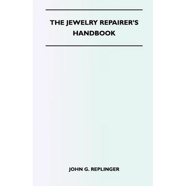 The Jewelry Repairer's Handbook