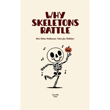 Why Skeletons Rattle And Other Halloween Tales for Children
