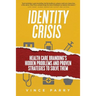 Identity Crisis: Health Care Branding's Hidden Problems and Proven Strategies to Solve Them