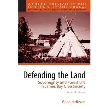 Defending the Land: Sovereignty and Forest Life in James Bay Cree Society