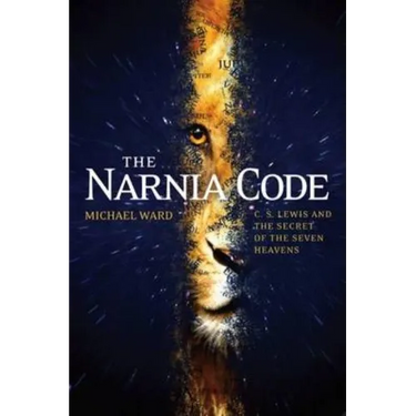 The Narnia Code: C S Lewis and the Secret of the Seven Heavens