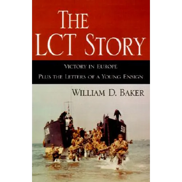 The LCT Story: Victory in Europe Plus the Letters of a Young Ensign