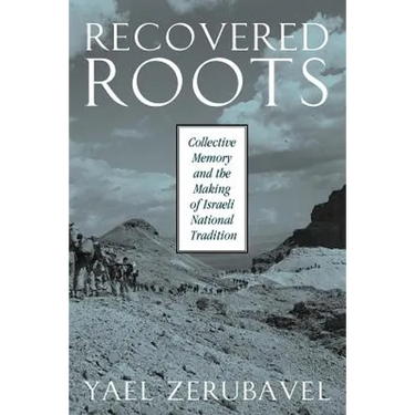 Recovered Roots: Collective Memory and the Making of Israeli National Tradition