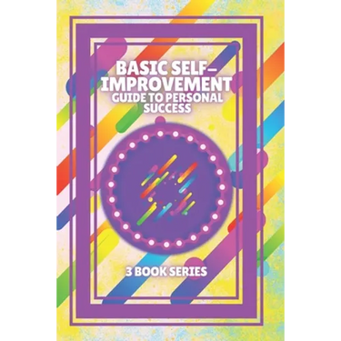 Basic Self-Improvement Guide to Personal Success: SERIES of 3 powerful BOOKS on SELF-ESTEEM AND PERSONAL DEVELOPMENT! Look for SUCCESS!