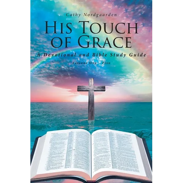 His Touch of Grace: A Devotional and Bible Study Guide Lessons One to Five