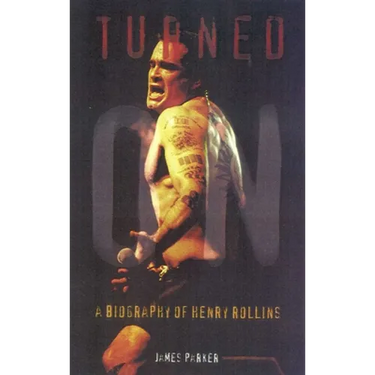 Turned On: A Biography of Henry Rollins