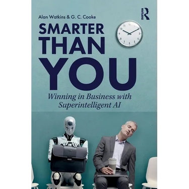 Smarter than You: Winning in Business with Superintelligent AI