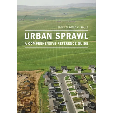 Urban Sprawl: A Comprehensive Reference Guide