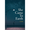 She Came To Earth