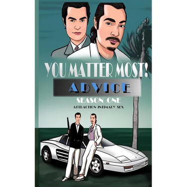 You Matter Most! Advice Season One: Attraction, Intimacy, & Sex