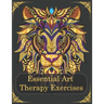 Essential Art Therapy Exercises: Mindfulness Animal Coloring Books for Adults (Effective Techniques to Manage Anxiety/ Stress / PTSD )