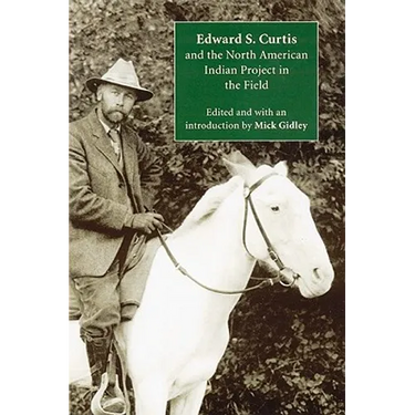 Edward S. Curtis and the North American Indian Project in the Field