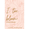 I, too, bloom
