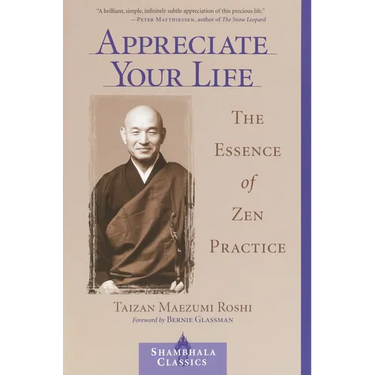 Appreciate Your Life: The Essence of Zen Practice
