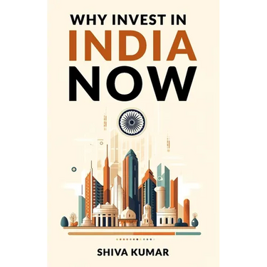 Why Invest in India Now: The Future of Global Investment - A Guide to High-Growth Investment Opportunities