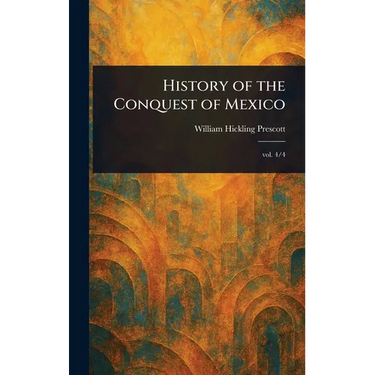 History of the Conquest of Mexico