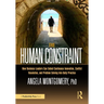The Human Constraint: How Business Leaders Can Embed Continuous Innovation, Conflict Resolution, and Problem Solving Into Daily Practice