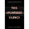 This Splintered Silence