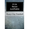 A Lie Never Justifiable: A Study in Ethics