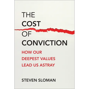 The Cost of Conviction: How Our Deepest Values Lead Us Astray