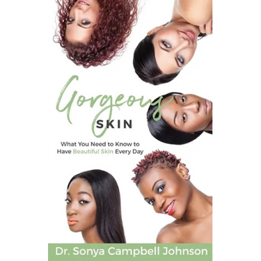 Gorgeous Skin: What You Need to Know to Have Beautiful Skin Every Day