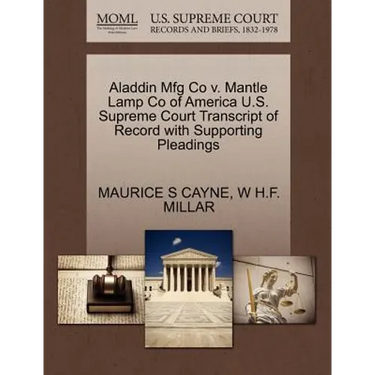 Aladdin Mfg Co V. Mantle Lamp Co of America U.S. Supreme Court Transcript of Record with Supporting Pleadings