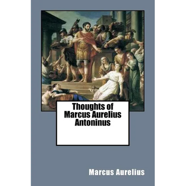 Thoughts of Marcus Aurelius Antoninus