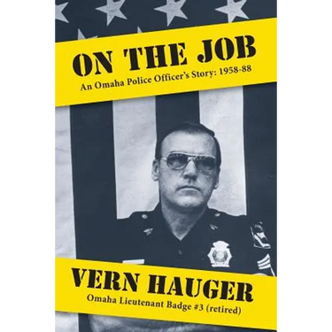 On the Job: An Omaha Police Officer's Story: 1958-88
