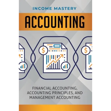 Accounting: Financial Accounting, Accounting Principles, and Management Accounting