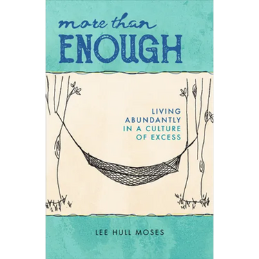 More Than Enough: Living Abundantly in a Culture of Excess