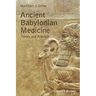 Ancient Babylonian Medicine: Theory and Practice