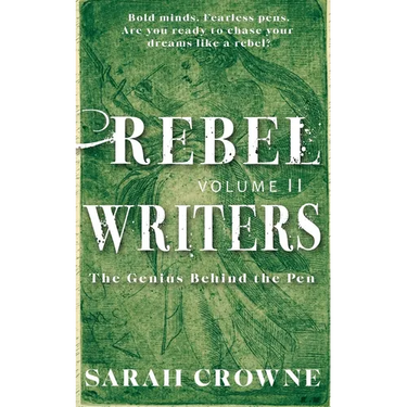 Rebel Writers: The Genius Behind the Pen Volume II