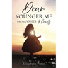 Dear Younger Me: From Ashes to Beauty