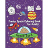 Space Turd: A Funny Space Coloring Book for Adults: Stress Relief and Relaxation Coloring Book for Adults