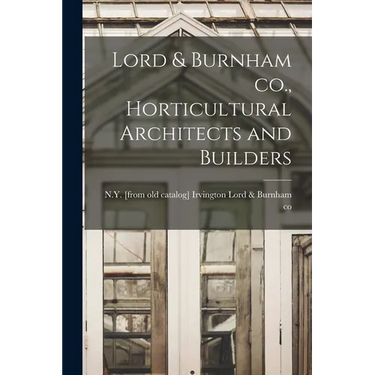 Lord & Burnham co., Horticultural Architects and Builders
