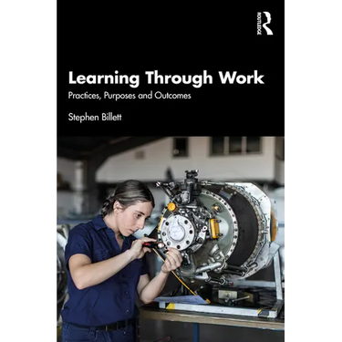 Learning Through Work: Practices, Purposes and Outcomes
