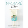 Macramé Decor: Incredible Patterns And Project Ideas