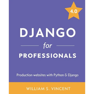 Django for Professionals: Production websites with Python & Django
