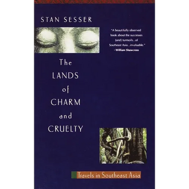 Lands of Charm and Cruelty: Travels in Southeast Asia