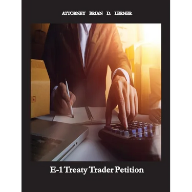 E-1 Treaty Trader Petition: Learn how to get an E-1 Petition if your company trades with the United States