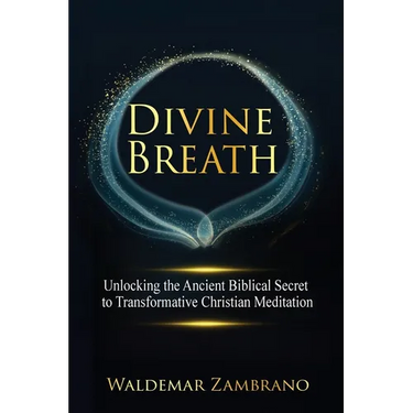 Divine Breath: Unlocking the Ancient Biblical Secret to Transformative Christian Meditation
