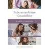 Substance Abuse Counselors: A Practical Career Guide