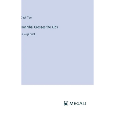 Hannibal Crosses the Alps: in large print