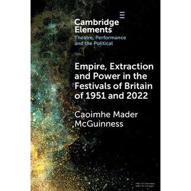 Empire, Extraction and Power in the Festivals of Britain of 1951 and 2022