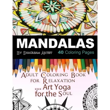 Mandalas Adult Coloring Book: For Meditation, Stress Reliever, Art Yoga for the Soul