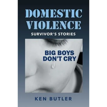 Domestic Violence Survivor's Stories: Big Boys Don't Cry
