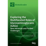 Exploring the Multifaceted Roles of Glycosaminoglycans (GAGs): New Advances and Further Challenges