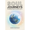Soul Journeys: Starseeds and the New Earth