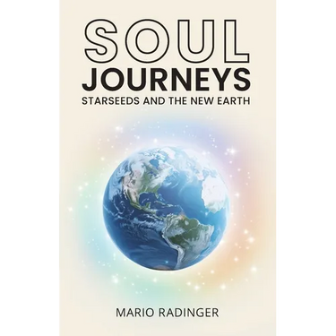 Soul Journeys: Starseeds and the New Earth
